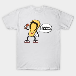 The Chancla - Te Calmas O Te Calmo! T-Shirt